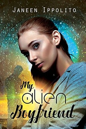 My Alien Boyfriend (The Accidental Alien Romance Chronicles, #1) by Janeen Ippolito