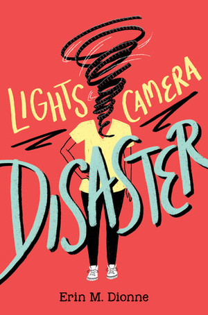 Lights, Camera, Disaster by Erin Dionne
