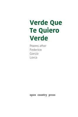 Verde Que Te Quiero Verde: Poems after Federico Garcia Lorca by Natalie Peeterse