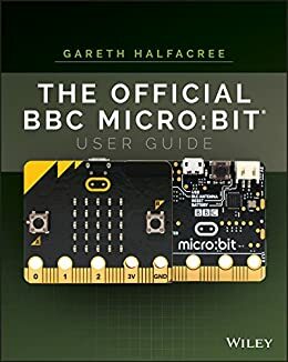 The Official BBC micro:bit User Guide by Gareth Halfacree