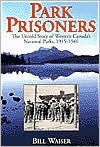Park Prisoners by Bill Waiser