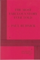 The Most Fabulous Story Ever Told - Acting Edition by Paul Rudnick