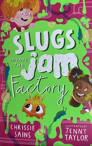 Slugs Invade the Jam Factory by Chrissie Sains