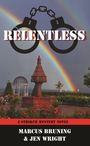 Relentless: A Striker Mystery Novel by Jen Wright, Marcus Bruning