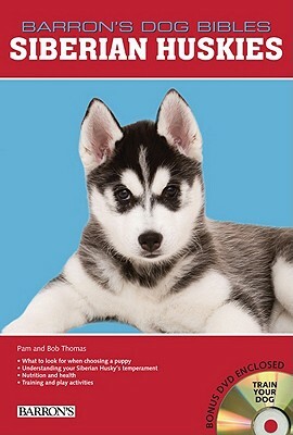 Siberian Huskies [With DVD] by Pam Thomas, Bob Thomas