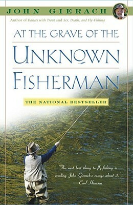 At the Grave of the Unknown Fisherman by John Gierach