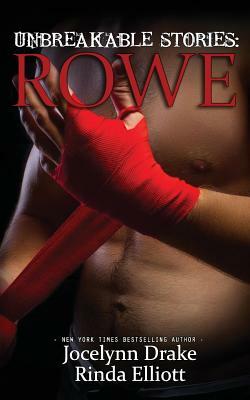 Unbreakable Stories: Rowe by Rinda Elliott, Jocelynn Drake