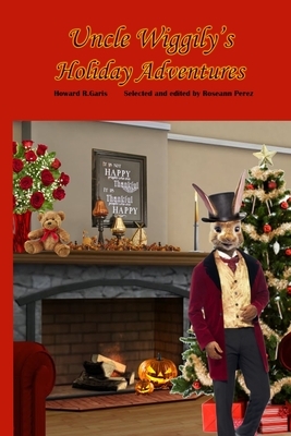 Uncle Wiggily's Holiday Adventures by Howard R. Garis