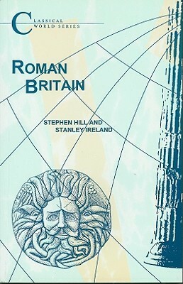 Roman Britain by Stephen R. Hill, Stanley Ireland