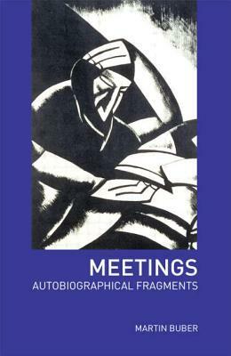 Meetings: Autobiographical Fragments by Martin Buber