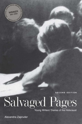 Salvaged Pages: Young Writers' Diaries Of The Holocaust by Alexandra Zapruder