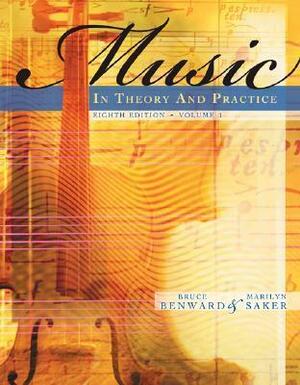 Music in Theory and Practice, Volume 1 with Audio CD by Bruce Benward, Marilyn Saker