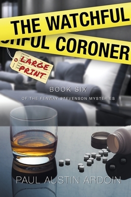 The Watchful Coroner by Paul Austin Ardoin