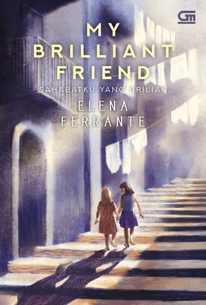 My Brilliant Friend - Sahabatku yang Brilian by Elena Ferrante