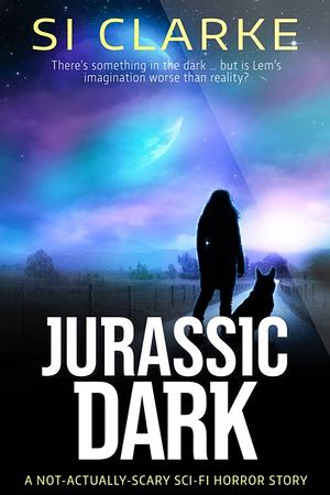 Jurassic Dark by Si Clarke