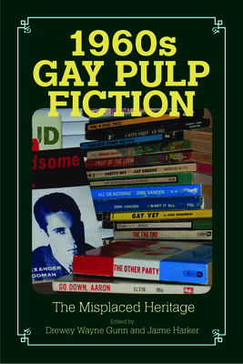 1960s Gay Pulp Fiction: The Misplaced Heritage by 