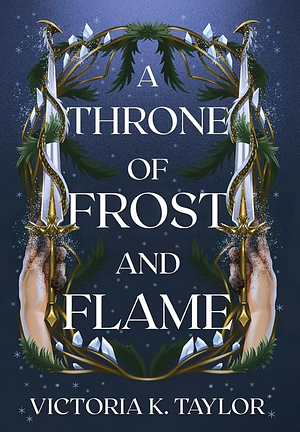 A Throne of Frost and Flame by Victoria K. Taylor