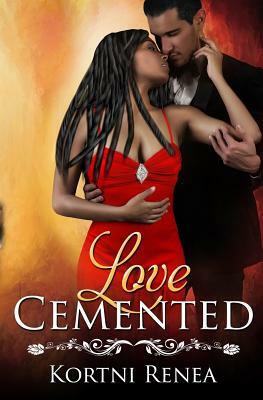 Love Cemented by Kortni Renea