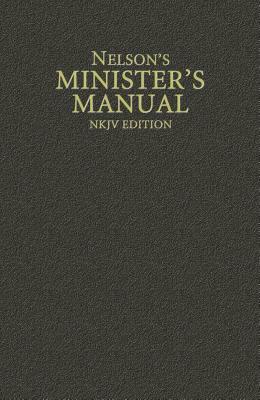 Nelson's Minister's Manual, NKJV Edition by Thomas Nelson