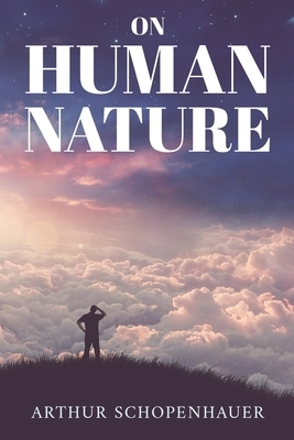 On Human Nature by Arthur Schopenhauer