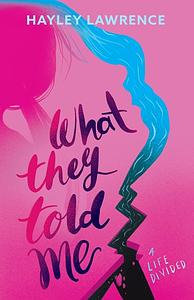 What They Told Me by Hayley Lawrence