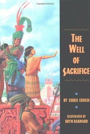 The Well of Sacrifice by Bryn Barnard, Chris Eboch