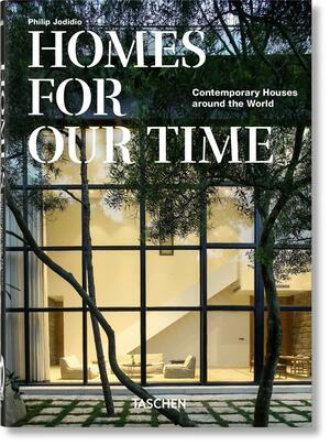 Homes for Our Time. Contemporary Houses Around the World. 40th Ed. by Philip Jodidio