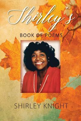 Shirley's Book of Poems by Shirley Knight