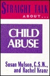 Straight Talk about Child Abuse by Susan Mufson, Rachel Kranz
