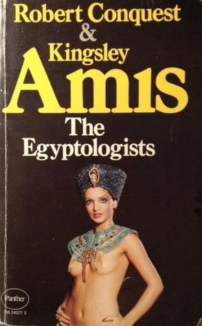 The Egyptologists by Kingsley Amis, Robert Conquest