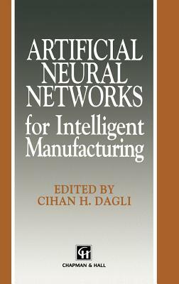 Artificial Neural Networks for Intelligent Manufacturing by 