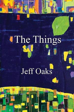 The Things by Jeff Oaks