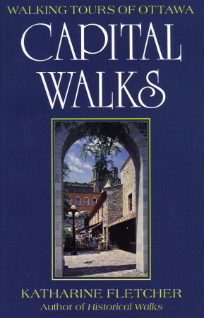 Capital Walks: Walking Tours of Ottawa by Katharine Fletcher