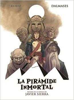 La Pirámide Inmortal by Salva Rubio, Javier Sierra, Cesc