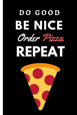 Do Good Be Nice Order Pizza Repeat: Funny Sketchbook with Square Border Multiuse Drawing Sketching Doodles Notes by Newprint Publishing