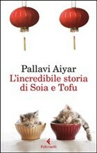 L'incredibile storia di Soia e Tofu by Monica Pesetti, Pallavi Aiyar