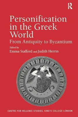 Personification in the Greek World: From Antiquity to Byzantium by Judith Herrin