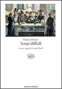 Tempi difficili: Per questi tempi by Charles Dickens, Georga Orwell, Maria Rita Cifarelli