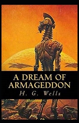 A Dream of Armageddon Illustrated by H.G. Wells