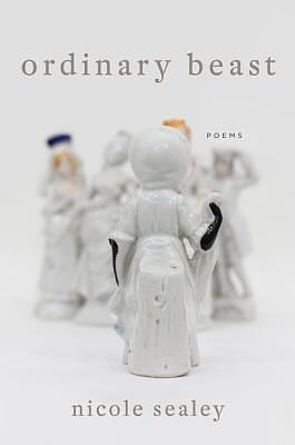 Ordinary Beast: Poems by Nicole Sealey