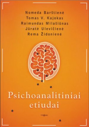 Psichoanalitiniai etiudai by Jūratė Ulevičienė, Rema Židonienė, Tomas Vilius Kajokas, Raimundas Milašiūnas, Nomeda Barštienė