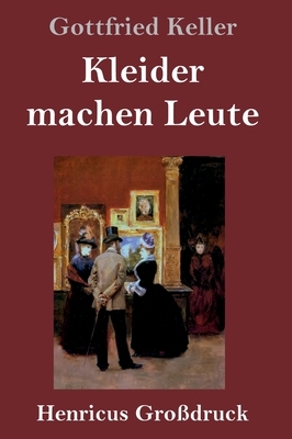 Kleider machen Leute (Großdruck) by Gottfried Keller