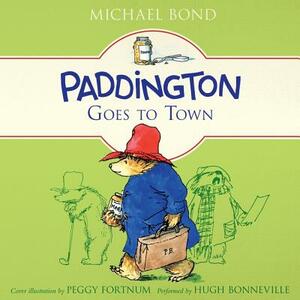Paddington Goes to Town by Michael Bond