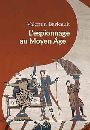 L'espionnage au Moyen Âge by Valentin Baricault