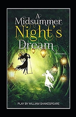 A Midsummer Night's Dream Illustrated by William Shakespeare