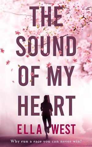 The Sound of My Heart by Ella West, Ella West