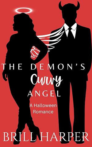 The Demon's Curvy Angel: A Halloween Novel by Brill Harper