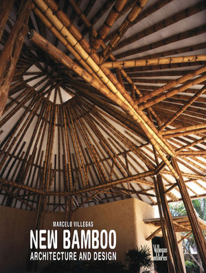 New Bamboo: Architecture and Design by Jimmy Weiskopf, Marcelo Villegas, Benjamín Villegas Jiménez