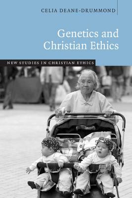 Genetics and Christian Ethics by Celia Deane-Drummond