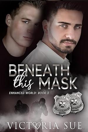 Beneath This Mask by Victoria Sue